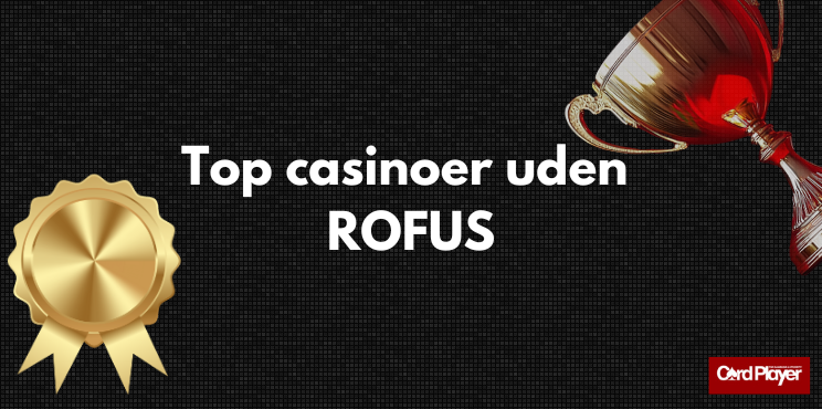 Bedste Casino Uden ROFUS - Spil Uden Bekymringer Bedste Casino Uden ROFUS - Spil Uden Bekymringer