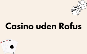 Live Casinoer Uden Rufus Spil Trygt og Sikkert